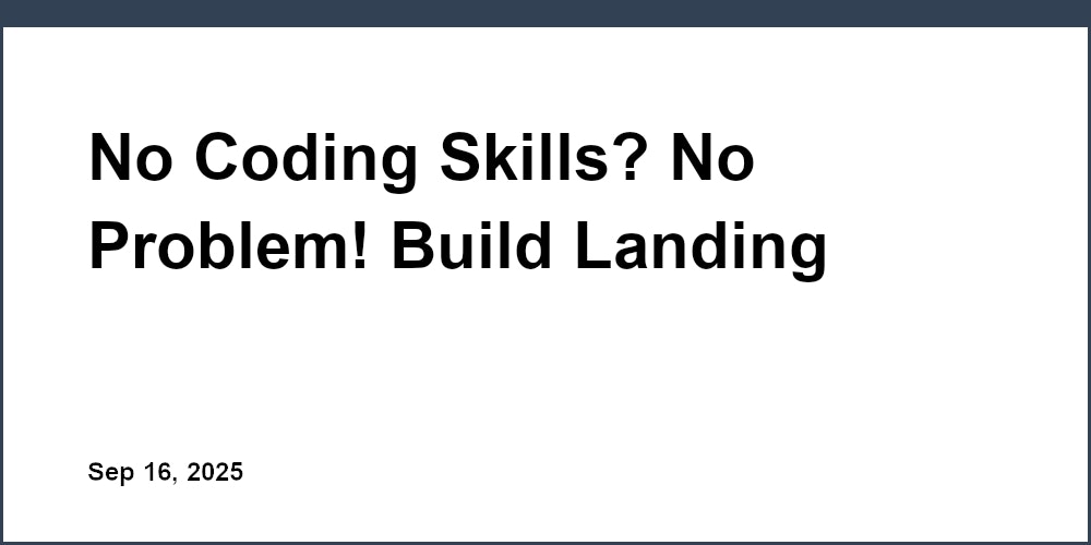 Thumbnail for: No Coding Skills? No Problem! Build Landing Pages Visually for Free