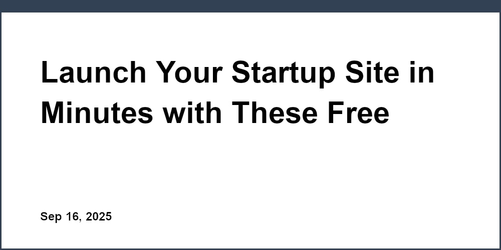 Thumbnail for: Launch Your Startup Site in Minutes with These Free Website Makers