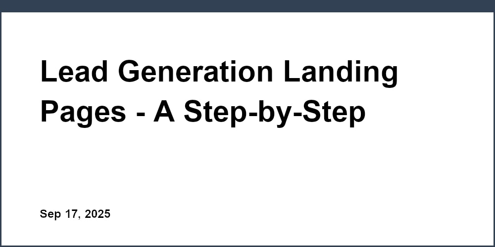 Thumbnail for: Lead Generation Landing Pages - A Step-by-Step Guide for Startups