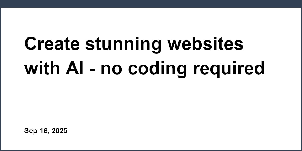 Thumbnail for: Create stunning websites with AI - no coding required