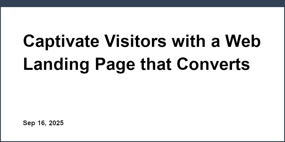 Thumbnail for: Captivate Visitors with a Web Landing Page that Converts