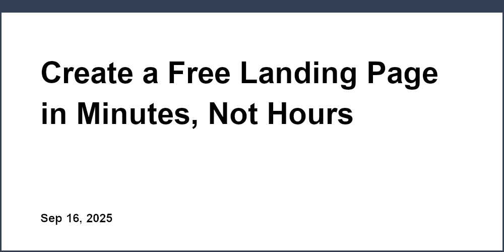Thumbnail for: Create a Free Landing Page in Minutes, Not Hours