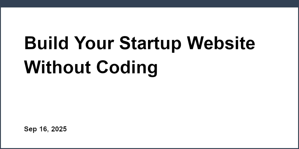 Thumbnail for: Build Your Startup Website Without Coding