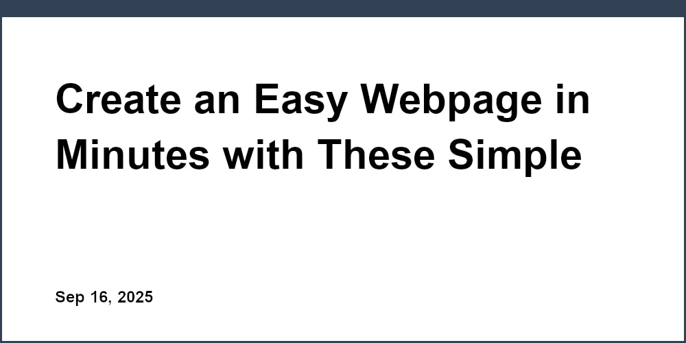 Thumbnail for: Create an Easy Webpage in Minutes with These Simple Tips