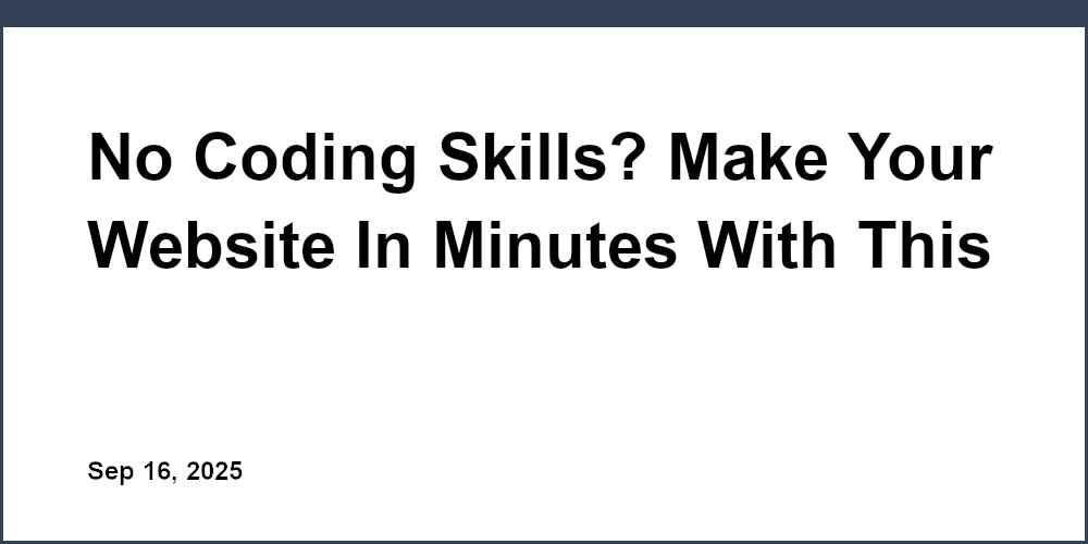 Thumbnail for: No Coding Skills? Make Your Website In Minutes With This Free Builder