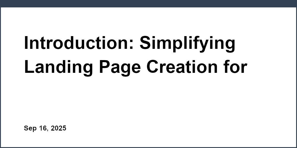 Thumbnail for: Introduction: Simplifying Landing Page Creation for Startups