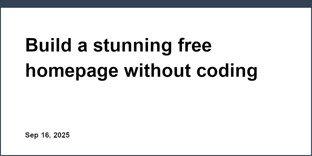 Thumbnail for: Build a stunning free homepage without coding