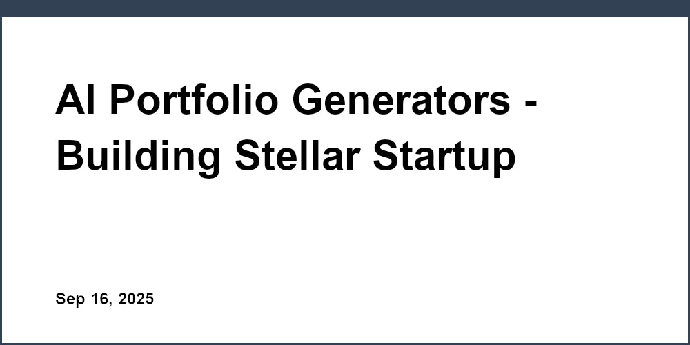 Thumbnail for: AI Portfolio Generators - Building Stellar Startup Portfolios with Ease