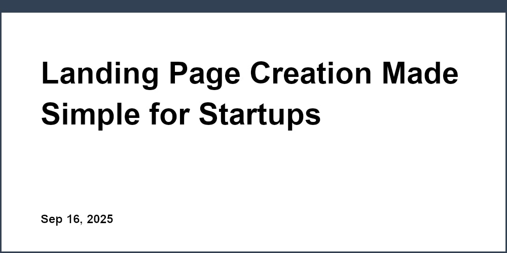 Thumbnail for: Landing Page Creation Made Simple for Startups