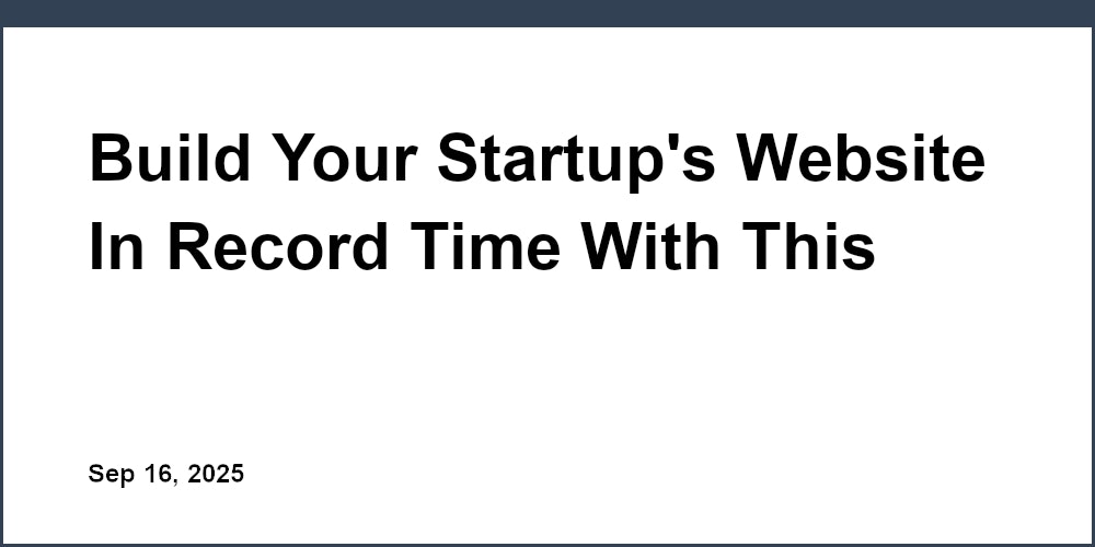 Thumbnail for: Build Your Startup's Website In Record Time With This Amazing Tool