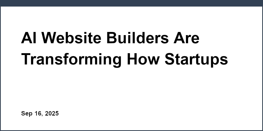 Thumbnail for: AI Website Builders Are Transforming How Startups Build Their Online Presence