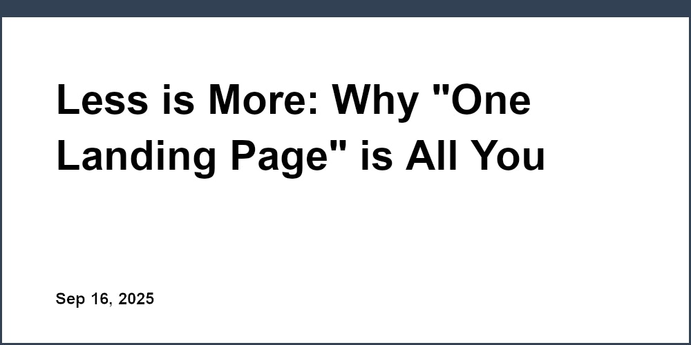 Thumbnail for: Less is More: Why "One Landing Page" is All You Need to Grow Your Startup